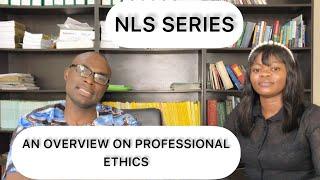 AN OVERVIEW ON PROFESSIONAL ETHICS