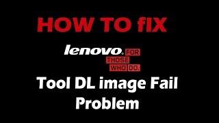 HOW TO SOLVE ||TOOL DL IMAGE FAIL || LENOVO  ALL MODEL 100% DONE 2018