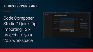 Code Composer Studio™ Quick Tip: Importing 12.x projects to your 20+ workspace