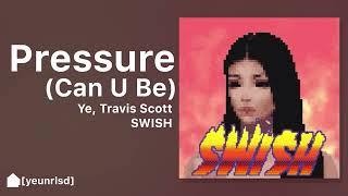 Kanye West - Pressure / Can U Be (ft. Travis Scott) | NEW LEAK