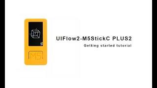 UIFlow 2.0 device basics tutorial | The M5StickC Series