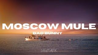 BAD BUNNY | MOSCOW MULE (LETRAS)