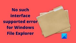 No such interface supported error for Windows File Explorer