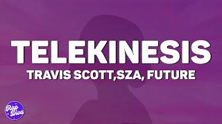 Travis Scott - TELEKINESIS (Lyrics) Ft. SZA, Future