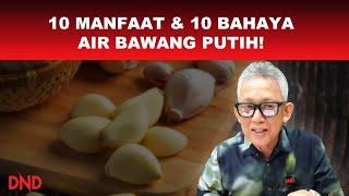 10 MANFAAT DAN 10 BAHAYA AIR BAWANG PUTIH!