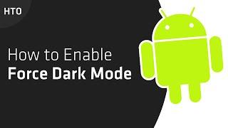 How to Enable Force Dark Mode in Android