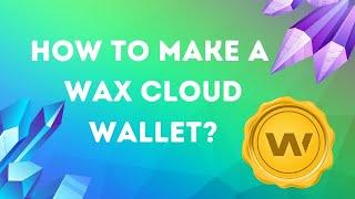 How to make a Wax Cloud Wallet & use Atomic Hub Marketplace