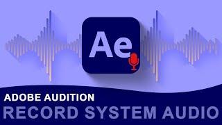 How to Record System Audio in Adobe Audition 2024