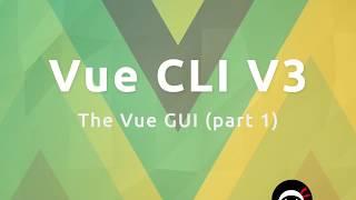 Vue CLI3 Tutorial #8 - The Vue GUI (part 1)