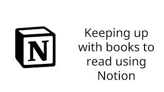 Keeping up with books to read using Notion