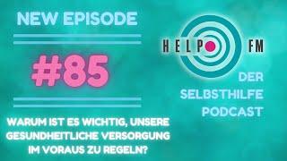 85: Patientenverfügung war gestern! Jetzt geht's um gesundheitliche Versorgungsplanung | HELP FM