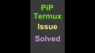 PiP issue Solved for Termux