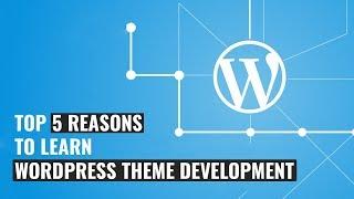 Top 5 reasons to learn WordPress Theme Development | Learn With Ali Hossain