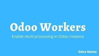 How To Enable Multi Processing In Odoo | Configure Workers In Odoo