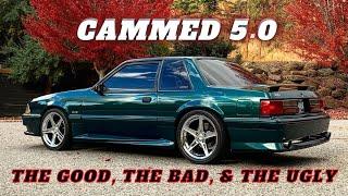 Life with a Cammed FOXBODY Mustang 5.0 - What You Need To Know!