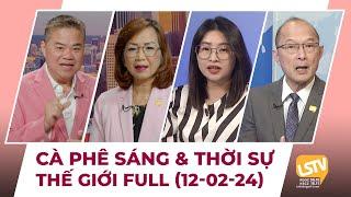 Cà Phê Sáng & Thời Sự Thế Giới LSTV (12-02-2024)