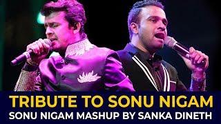 SANKA DINETH - Tribute to Sonu Nigam (Sonu Nigam Mashup)