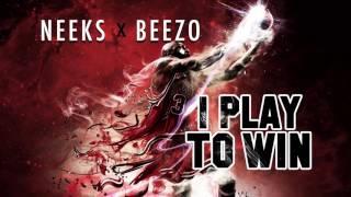 I Play To Win - Neek The Freak X Beezo