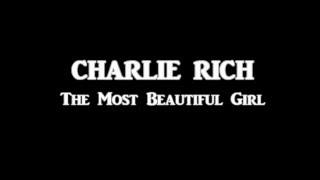 Charlie Rich + The Most Beautiful Girl + Lyrics / HQ