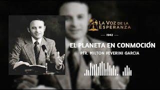 El planeta en conmoción | Ptr. Milton Peverini Garcia