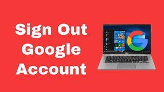 How to Sign Out of Google Account on Computer