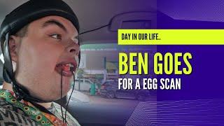 Ben Goes For A EGG Scan