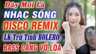 LK Disco Bolero Remix Thôn Quê KHÔNG QUẢNG CÁO - LK Nhạc Sống Thôn Quê Trữ Tình Bolero Remix