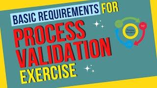 Basic Requirements for Process Validation