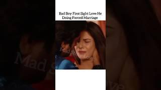 Bad Boy First Sight Love He Doing Forced Marriage Drama Hindi Mix Song Whatsapp Status #shorts #love