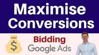 Maximise Conversions Google Ads Bidding Strategy