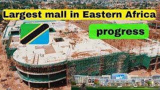 Updates! Construction of the largest mall in Eastern Africa Dar es Salaam Tanzania