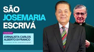 SÃO JOSEMARIA ESCRIVÁ (Jornalista Carlos Alberto Di Franco) | SantoFlow Podcast #222