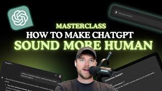 How to Make ChatGPT Sound Human (AI Writing Masterclass)