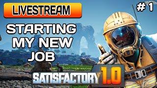 Starting My New Job - Satisfactory 1.0  - #1