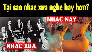 Tại sao nhạc ngày nay nghe dở hơn nhạc xưa?