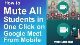 How to Mute All Participants in One Click on Google Meet From Mobile