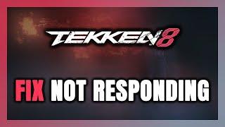 How to FIX TEKKEN 8 Not Responding!