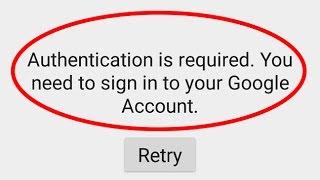 Fix Authentication is required You need to sign in to your Google Account in Play store