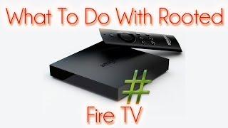 What you can do with Rooted Fire TV