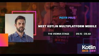 Meet Kotlin Multiplatform Mobile -  Piotr Prus @ Kotlin Dev Day Amsterdam 2022