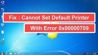 Fix : Cannot Set Default Printer With Error 0x00000709