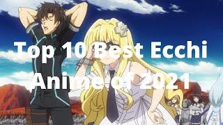 Top 10 Best Ecchi Anime of 2021