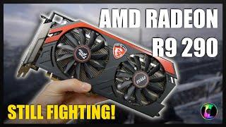 The AMD Radeon R9 290 is still fighting strong in 2022.