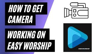 How To Get a Camera Feed into Easy Worship