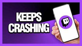 How to Fix Twitch App Keeps Crashing - Android & Ios | Final Solution