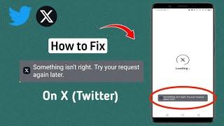 How to Fix Something isn't right try your request again later Twitter X / 2024