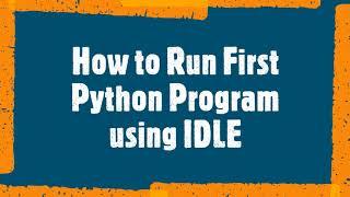 How to Run First Python Program using IDLE