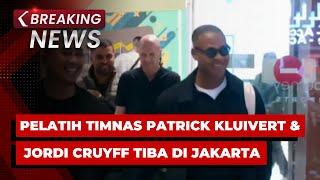 BREAKING NEWS - Pelatih Timnas Patrick Kluivert Bersama Jordi Cruyff Tiba di Jakarta