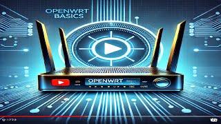 Video Updated: OpenWRT Router Walkthrough: Basic Settings & Easy Setup Guide