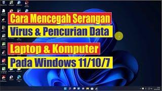 terbaru! Cara Mencegah Serangan Virus pada Laptop & Komputer Windows 11 10 8 7 2024